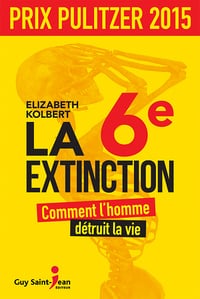 La 6e extinction: Comment l’homme détruit la vie - Elizabeth Kolbert