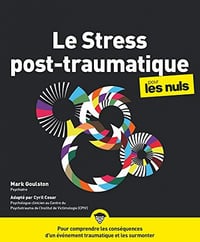 Le Stress post-traumatique pour les Nuls - Mark Goulston