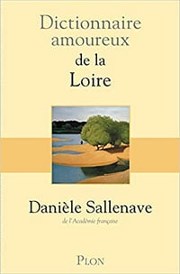 Dictionnaire amoureux de la Loire - Danièle SALLENAVE