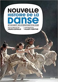 Nouvelle Histoire de la danse en Occident. De la Préhistoire à nos jours de - Laura Cappelle et William Forsythe (2020)