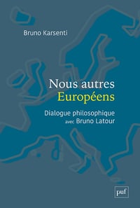 Nous autres Européens : Dialogue philosophique avec Bruno Latour - Bruno Karsenti (2024)