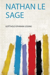 Gotthold Ephraim Lessing - Nathan Le Sage