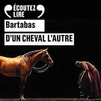 D'un cheval l'autre - Bartabas (2021)