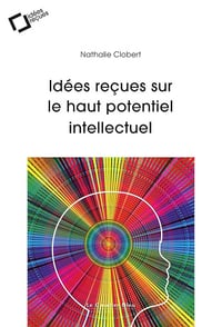 Idées reçues sur le haut potentiel intellectuel - Nathalie Clobert (2024)
