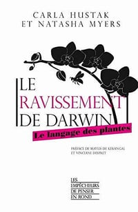 Le ravissement de Darwin, Le langage des plantes - Carla HUSTAK, Natasha MYERS (2020)