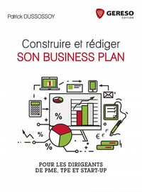 Construire et rédiger son business plan (2017) : Pour les dirigeants de PME, TPE et start-up