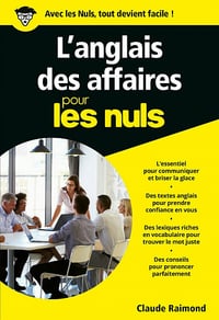 L'Anglais des affaires pour les Nuls, 2eme éd. - Claude RAIMOND (2020)