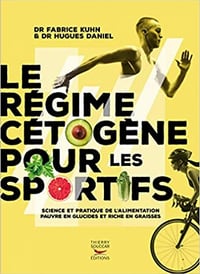 Le régime cétogène pour les sportifs - Fabrice Kuhn et Hugues Daniel (2021)