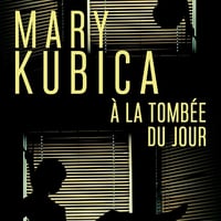 A la tombée du jour - Mary Kubica (2022)