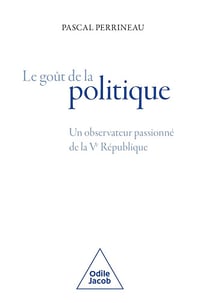 le Goût de la politique: Un observateur passionné de la Ve République - Pascal Perrineau (2024)