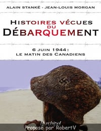 Alain Stanké - Jean-Louis Morgan - Histoires vécues du débarquement