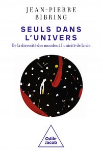 Seuls dans l'Univers ? La diversité des mondes et l'unicité de la vie - Jean-Pierre Bibring (2022)