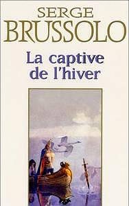 La captive de l’hiver - Serge Brussolo