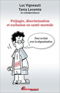 Préjugés, discrimination et exclusion en santé mentale - Luc Vigneault
