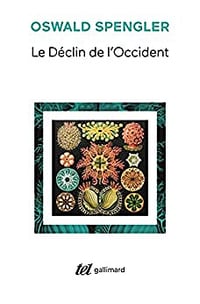 Le Déclin de l'Occident: Esquisse d'une morphologie de l'histoire universelle - Oswald Spengler (2021)