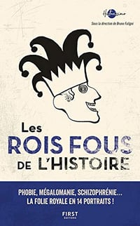 Les Rois fous de l’Histoire - Collectif (2020)