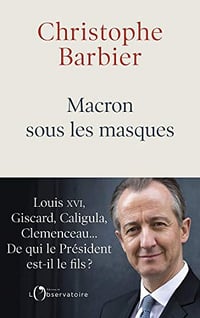 Macron sous les masques - Christophe Barbier (2019)
