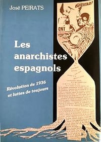 José Peirats, "Les anarchistes espagnols : Révolution de 1936 et luttes de toujours"