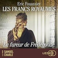 La fureur de Frédégonde: Les Francs royaumes 2 - Eric Fouassier (2024)