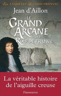Le grand arcane des rois de France - Jean d’ Aillon
