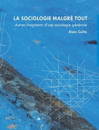 La sociologie malgré tout - Alain Caillé (2021)