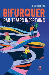 Bifurquer par temps incertains - Laure Noualhat (2023)