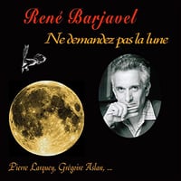 René Barjavel - Ne demandez pas la lune [2018]