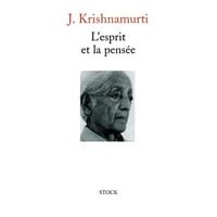 Jiddu Krishnamurti - L’esprit et la pensée - 2001