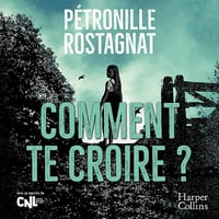 Comment te croire ? - Pétronille Rostagnat (2024)