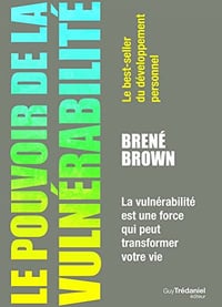 Le pouvoir de la vulnérabilité - Brené Brown (2015)