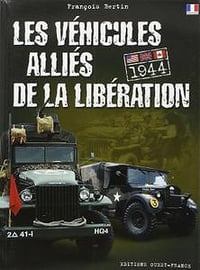 Les véhicules alliés de la Libération - François Bertin