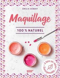 Maquillage 100 % naturel - Emilie Hébert (2020)