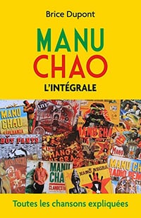 Manu Chao, l'intégrale: Toutes les chansons expliquées - Brice Dupont (2022)