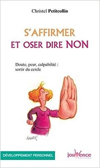 S’affirmer et oser dire non - Christel Petitcollin