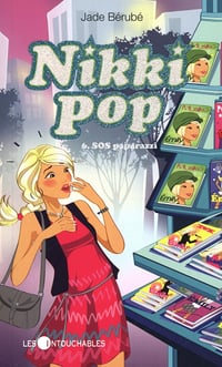 Nikki Pop, Tome 6 : SOS paparazzi - Jade Bérubé (2013)