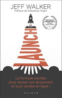 Launch: La formule secrète pour réussir son lancement et tout vendre en ligne ! - Jeff Walker (2020)
