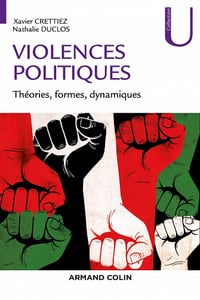 Violences politiques : Théories, formes, dynamiques - Xavier Crettiez, Nathalie Duclos (2021)
