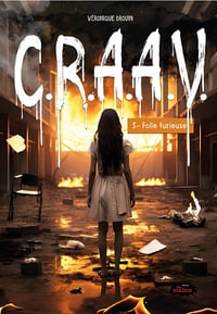 C.R.A.A.V. Tome 5: Folie furieuse - Véronique Drouin (2023)