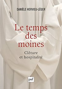 Le temps des moines Clôture et hospitalité - Danièle Hervieu-Léger (2017)