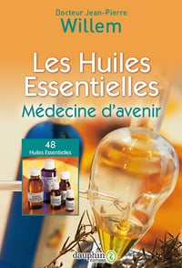 Les huiles essentielles. Médecine d’avenir (34e édition) - Jean-Pierre Willem (2025)