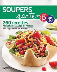 Soupers santé en 5-15: 260 recettes pour mieux manger en famille - Pratico Édition (2025)