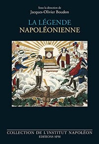 La légende napoléonienne - Jacques-Olivier Boudon