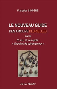 Le Nouveau Guide des amours plurielles - Françoise Simpere