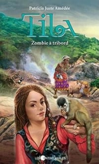 Tila T8 : Zombie à tribord - Patricia Juste Amédée (2010)