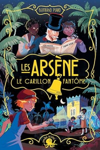 Les Arsène – Le carillon fantôme tome 3 - Bertrand Puard (2025)