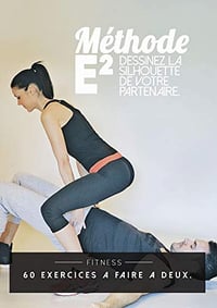 La méthode E2 - Dessiner la silhouette de votre partenaire: 60 exercices à faire à deux - Mathieu Echeverri