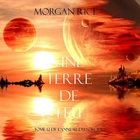 Une Terre De Feu: L'anneau Du Sorcier, Tome 12 - Morgan Rice (2021)