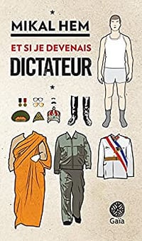 Et si je devenais dictateur - Mikal Hem