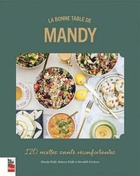 La bonne table de Mandy. 120 recettes sante réconfortantes - Amanda Wolfe (2022)