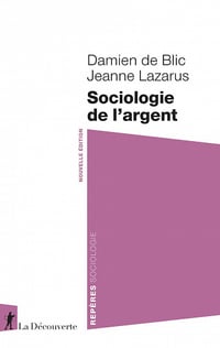 Sociologie de l'argent - Damien de Blic, Jeanne Lazarus (2021)